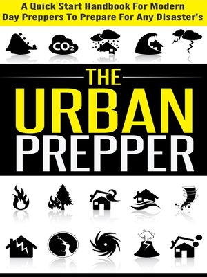 cover image of The Urban Prepper--A Quick Start Handbook for Modern Day Preppers to Prepare For Any Disasters